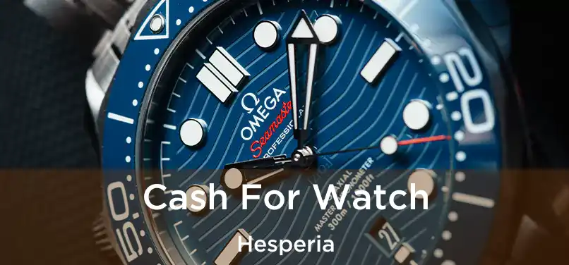  Cash For Watch Hesperia