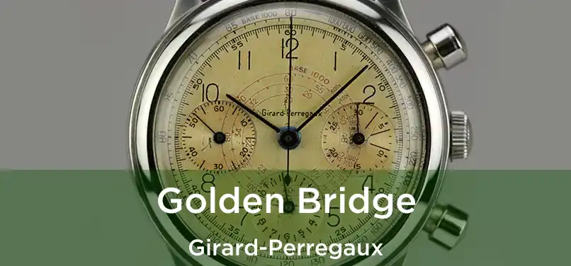  Golden Bridge Girard-Perregaux