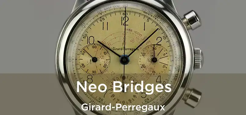  Neo Bridges Girard-Perregaux