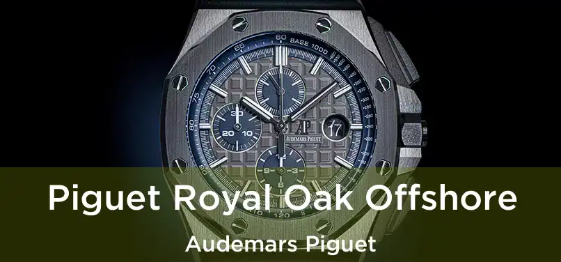  Piguet Royal Oak Offshore Audemars Piguet