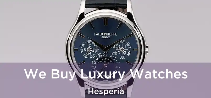  We Buy Luxury Watches Hesperia